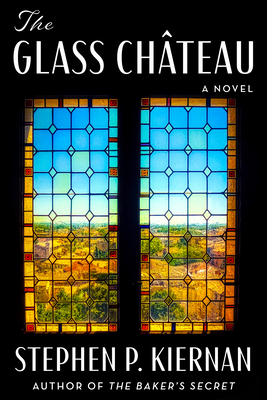 The Glass Château: A Novel By Stephen P. Kiernan Cover Image