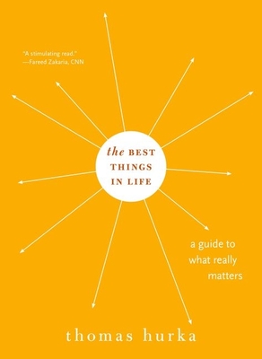 Best Things in Life: A Guide to What Really Matters (Philosophy in Action) By Thomas Hurka Cover Image