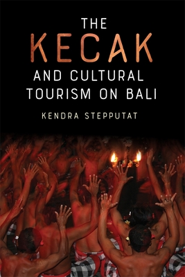 The Kecak and Cultural Tourism on Bali (Eastman/Rochester Studies Ethnomusicology #11) Cover Image