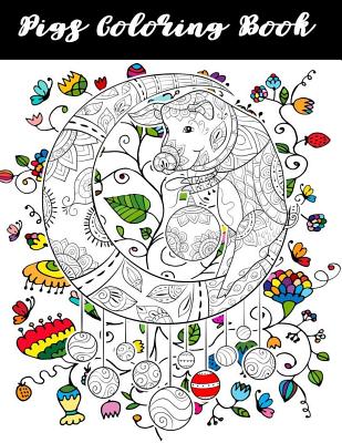 Pigs Coloring Book: Pigs Dogs Cats Sloth Animals Coloring Book Large Print One Sided Stress Relieving, Relaxing Coloring Book For Grownups Cover Image