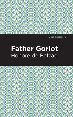 Father Goriot (Mint Editions (Historical Fiction))