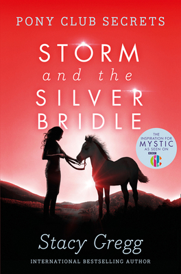 Storm and the Silver Bridle (Pony Club Secrets #6) By Stacy Gregg Cover Image