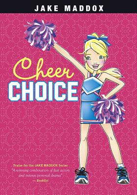 Cheer Choice (Jake Maddox Girl Sports Stories) By Jake Maddox, Katie Wood (Illustrator) Cover Image