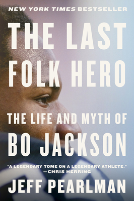 The Last Folk Hero: The Life and Myth of Bo Jackson Cover Image
