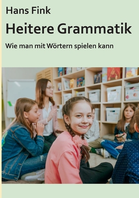 Heitere Grammatik: Wie man mit Wörtern spielen kann Cover Image