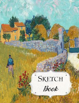 Sketch Book: Van Gogh Sketchbook Scetchpad for Drawing or Doodling Notebook Pad for Creative Artists Farmhouse in Provence Cover Image
