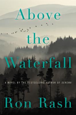 Above the Waterfall: A Novel By Ron Rash Cover Image