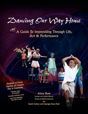 Dancing Our Way Home By Alana Shaw, Sarah Grieco (Contribution by), Georgia Rose Park (Contribution by) Cover Image