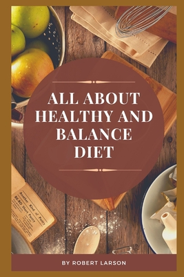 All About Balance and Healthy Diet By Robert Larson Cover Image