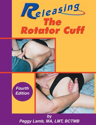 Releasing the Rotator Cuff: A complete guide to freedom of the shoulder Cover Image
