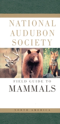 National Audubon Society Field Guide to North American Mammals: (Revised and Expanded) (National Audubon Society Field Guides)