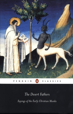 The Desert Fathers: Sayings of the Early Christian Monks By Various, Benedicta Ward (Translated by), Benedicta Ward (Introduction by) Cover Image
