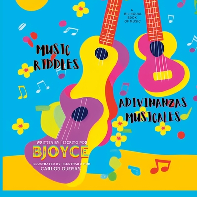 Music Riddles Adivinanzas Musicales ( A Bilingual Book of Music): English and Spanish Edition By Bjoyce Music Cover Image