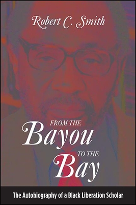From the Bayou to the Bay: The Autobiography of a Black Liberation Scholar Cover Image