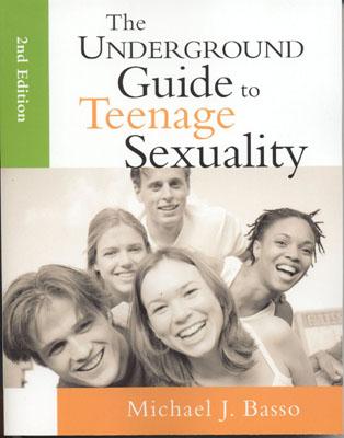 The Underground Guide to Teenage Sexuality: An Essential Handbook for Today's Teen and Parents Cover Image