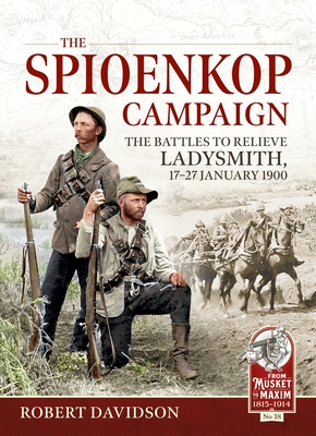 The Spioenkop Campaign: The Battles to Relieve Ladysmith, 17-27 January 1900 Cover Image