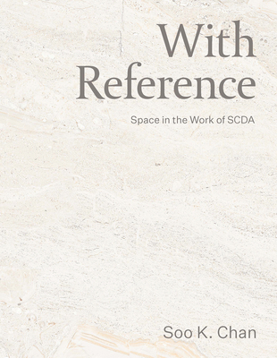 With Reference: Scda--Notions of Space By Soo K. Chan, Julia Van Den Hout Cover Image