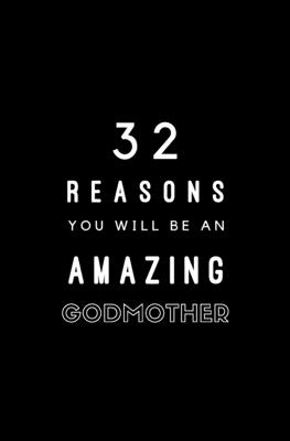 32 Reasons You Will Be An Amazing Godmother: Fill In Prompted Memory Book Cover Image