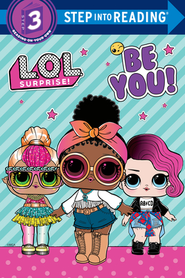 Be You! (L.O.L. Surprise!) (Step into Reading) By Random House, Random House (Illustrator) Cover Image
