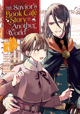 The Savior's Book Café Story in Another World (Manga) Vol. 4 (The Savior's Book Cafe Story in Another World (Manga) #4) By Kyouka Izumi, Oumiya, Sakurada Reiko (Illustrator) Cover Image