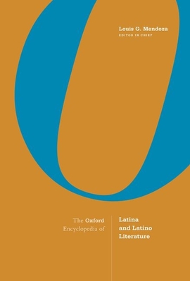 The Oxford Encyclopedia of Latina and Latino Literature: 2-Volume Set By Louis G. Mendoza (Editor) Cover Image