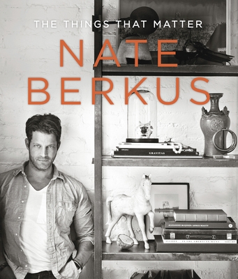 The Things That Matter By Nate Berkus Cover Image