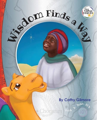 Wisdom Finds a Way: Book 3 in the Tiny Virtue Heroes series By Cathy Gilmore, Jean Ann Schoonvover-Egolf (Illustrator) Cover Image
