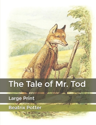 The Tale of Mr. Tod: Large Print By Beatrix Potter Cover Image
