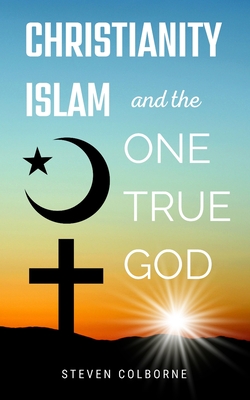 Christianity, Islam, and the One True God Cover Image