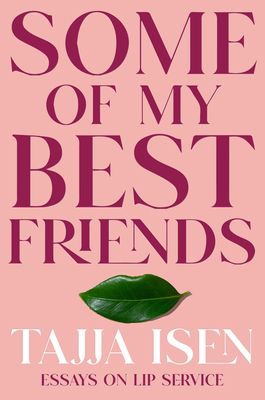 Some of My Best Friends: Essays on Lip Service Cover Image