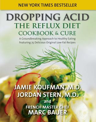 Dropping Acid: The Reflux Diet Cookbook & Cure Cover Image