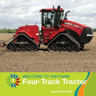 Four-Track Tractor (21st Century Basic Skills Library: Welcome to the Farm) Cover Image