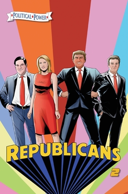 Political Power: Republicans 2: Rand Paul, Donald Trump, Marco Rubio and Laura Ingraham By Michael Frizell, Joe Paradise, Darren G. Davis (Created by) Cover Image