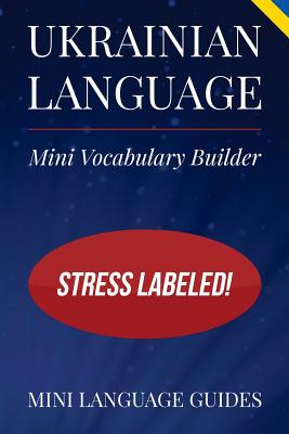 Ukrainian Language Mini Vocabulary Builder: Stress Labeled! By Mini Language Guides Cover Image