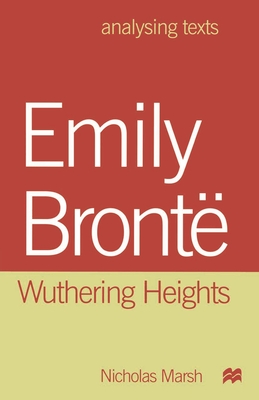Emily Brontë: Wuthering Heights (Analysing Texts #18) By Nicholas Marsh Cover Image