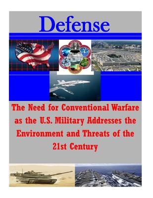 The Need for Conventional Warfare as the U.S. Military Addresses the Environment and Threats of the 21st Century (Defense) By Inc Penny Hill Press (Editor), United States Marine Corps Command and G Cover Image