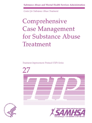 Comprehensive Case Management for Substance Abuse Treatment - TIP 27 Cover Image