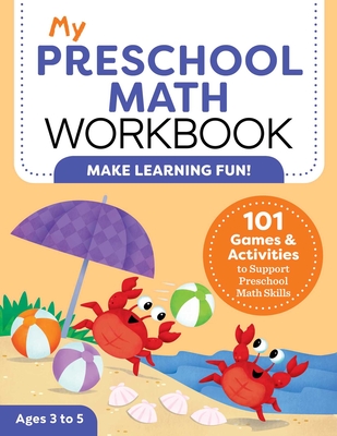 My Preschool Math Workbook: 101 Games and Activities to Support Preschool Math Skills (My Workbook)