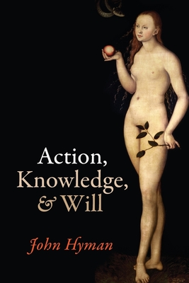 Action, Knowledge, and Will By John Hyman Cover Image