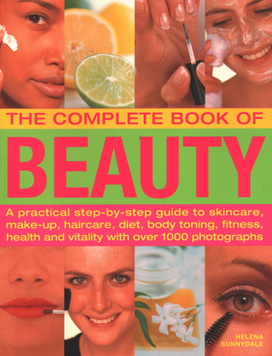 The Complete Book of Beauty: A Practical Step-By-Step Guide to Skincare,  Make-Up, Haircare, Diet, Body Toning, Fitness, Health and Vitality, with O  (Paperback)