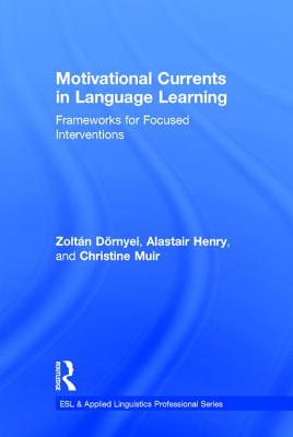 Motivational Currents in Language Learning: Frameworks for Focused