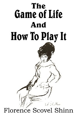 The Game of Life and How to Play it (1925) by Florence Scovel Shinn 