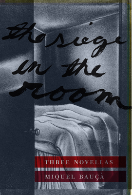The Siege in the Room: Three Novellas (Catalan Literature)
