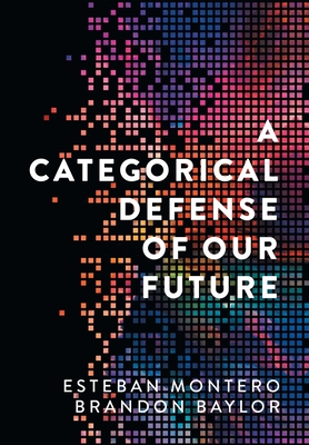 A Categorical Defense of Our Future By Esteban Montero, Brandon Baylor, Magdalena Esparza (Illustrator) Cover Image