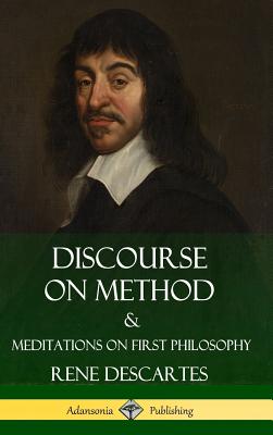 Discourse on Method and Meditations on First Philosophy (Hardcover) Cover Image