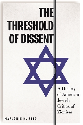The Threshold of Dissent: A History of American Jewish Critics of Zionism Cover Image