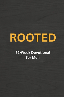Rooted: 52 Week Devotional for Men