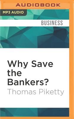 Why Save the Bankers?: And Other Essays on Our Economic and Political Crisis Cover Image
