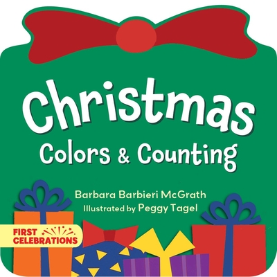 Christmas Colors & Counting (First Celebrations #3) By Barbara Barbieri McGrath, Peggy Tagel (Illustrator) Cover Image