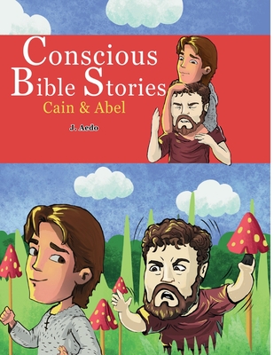 Conscious Bible Stories; Cain and Abel: Children's Books For Conscious Parents Cover Image